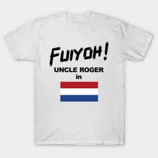 Uncle Roger World Tour - Fuiyoh - Netherland T-Shirt